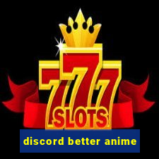 discord better anime