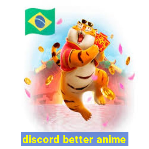 discord better anime