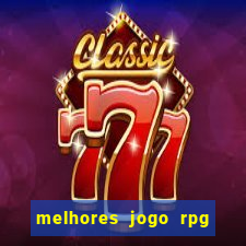 melhores jogo rpg para android