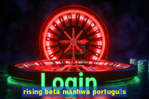 rising beta manhwa portugu锚s