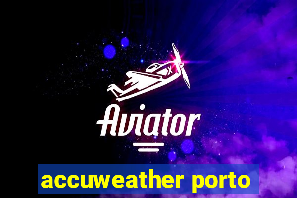 accuweather porto