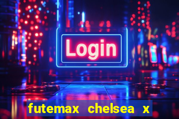 futemax chelsea x manchester city