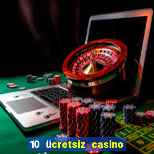 10 ücretsiz casino bonusu depozito yok