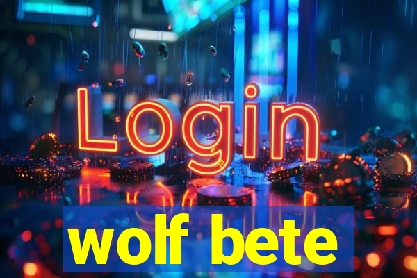 wolf bete