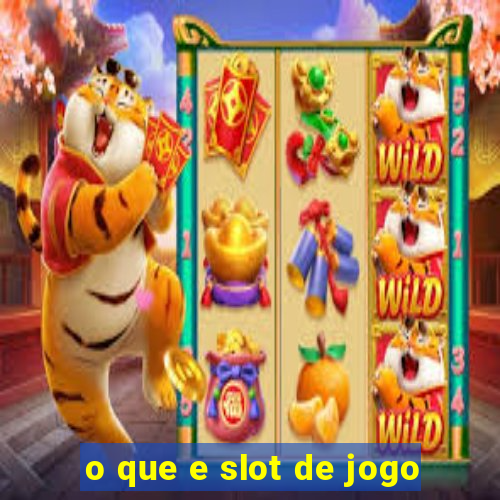 o que e slot de jogo