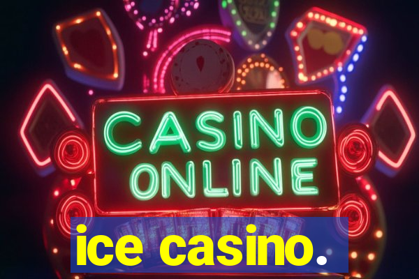 ice casino.