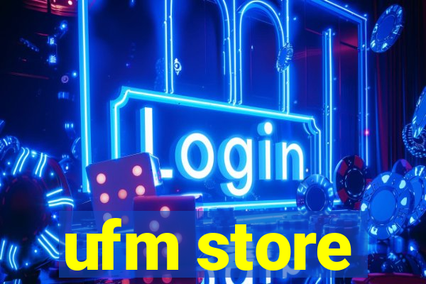 ufm store