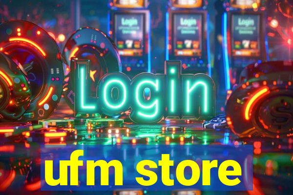 ufm store