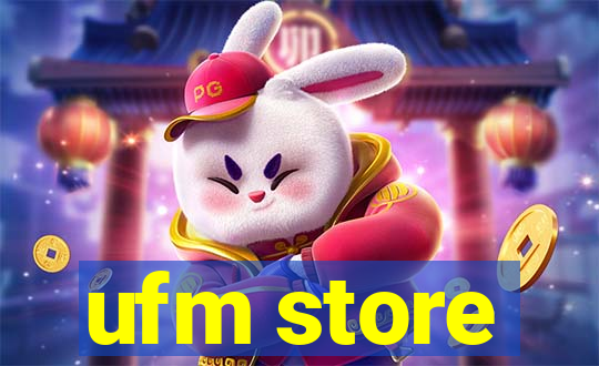 ufm store