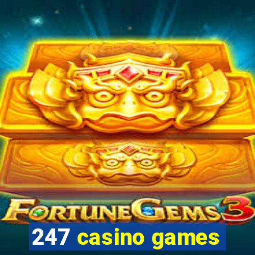 247 casino games