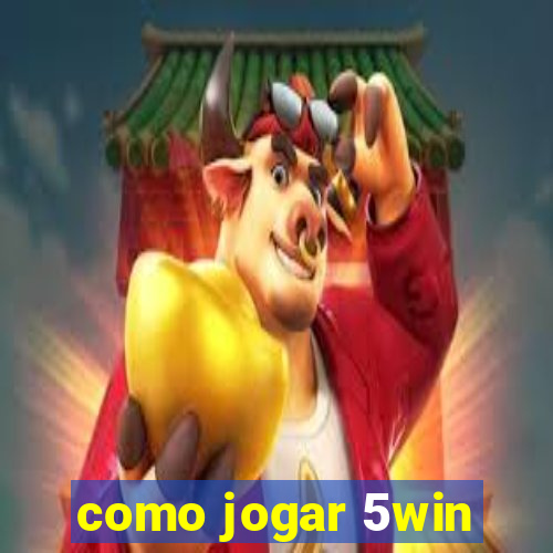 como jogar 5win