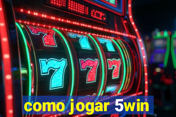 como jogar 5win