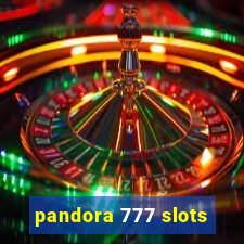 pandora 777 slots