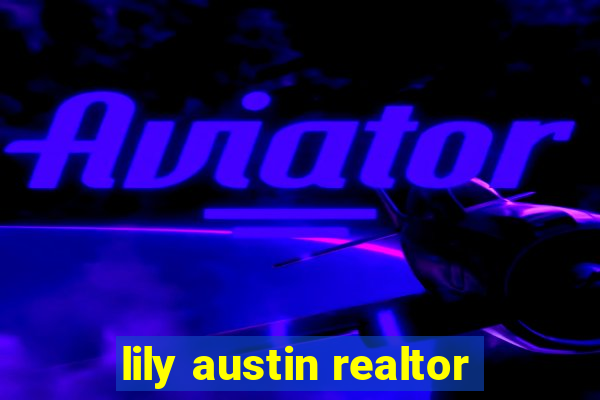 lily austin realtor