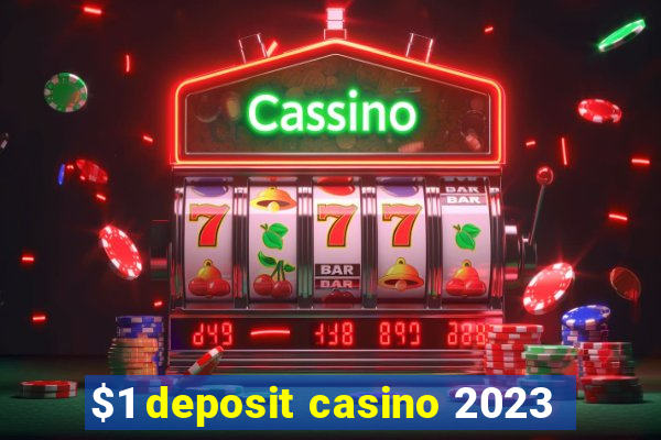 $1 deposit casino 2023