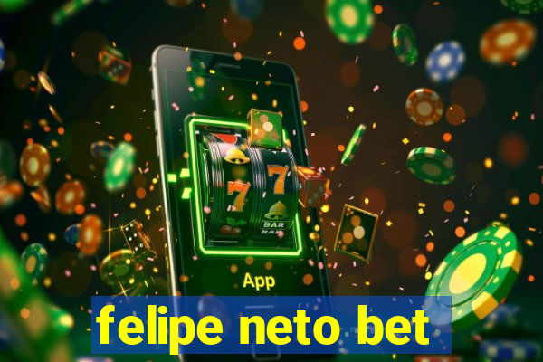 felipe neto bet