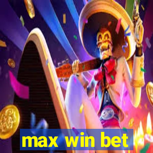 max win bet