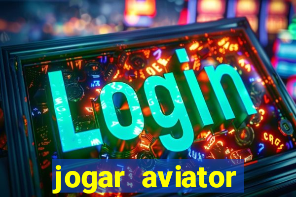 jogar aviator online gr谩tis