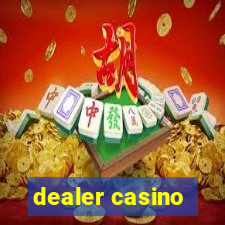 dealer casino