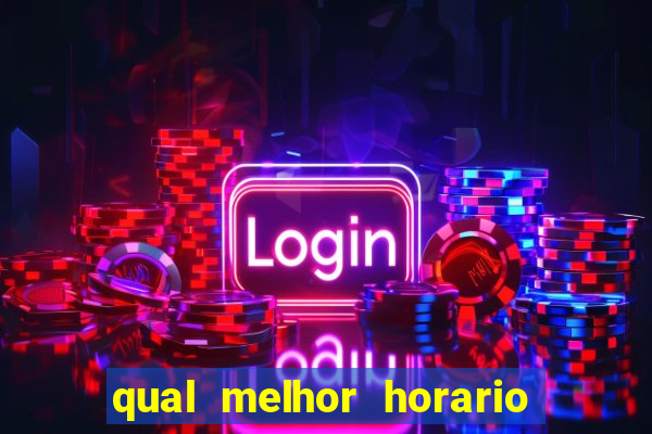 qual melhor horario para jogar tiger fortune