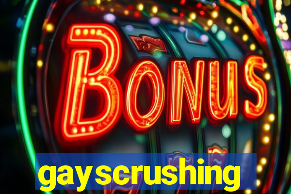 gayscrushing