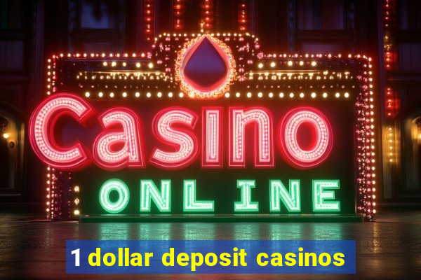 1 dollar deposit casinos