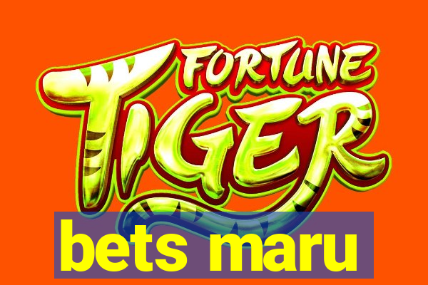 bets maru