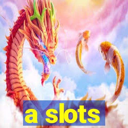 a slots