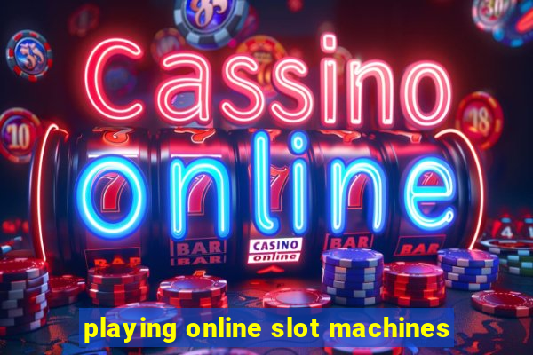 playing online slot machines