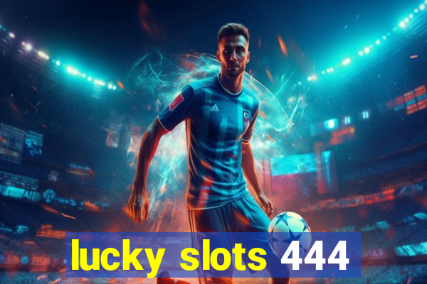 lucky slots 444