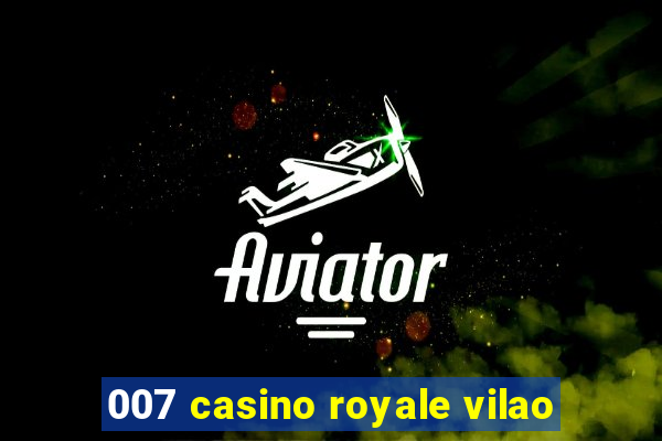 007 casino royale vilao