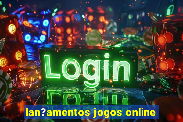 lan?amentos jogos online