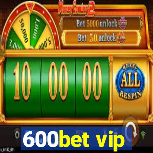 600bet vip