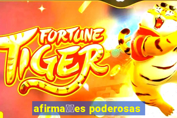 afirma莽玫es poderosas