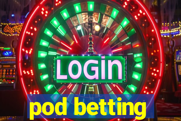 pod betting