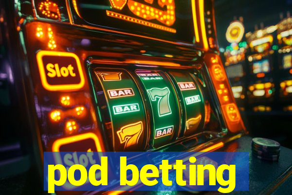 pod betting