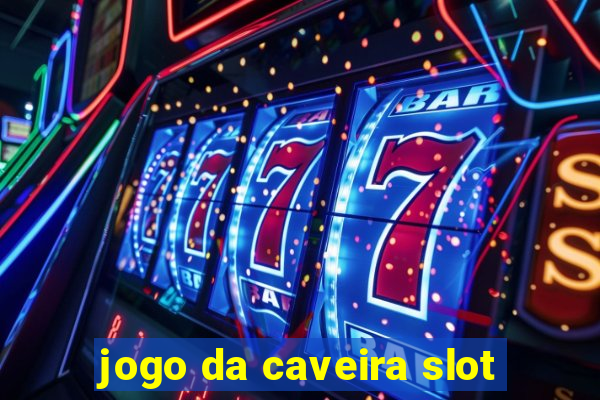 jogo da caveira slot