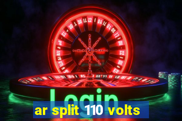 ar split 110 volts