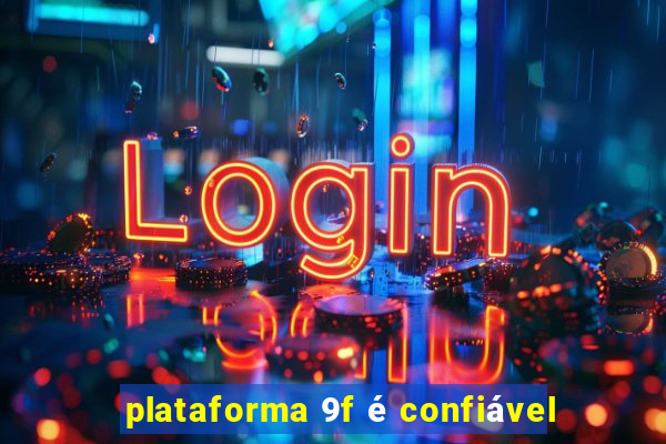 plataforma 9f é confiável