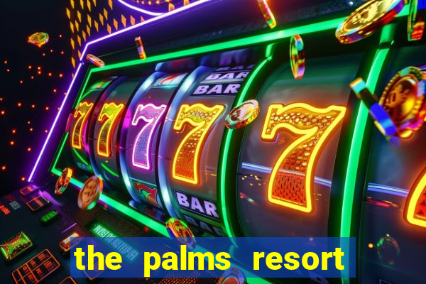 the palms resort and casino