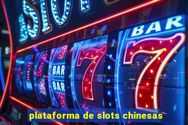 plataforma de slots chinesas