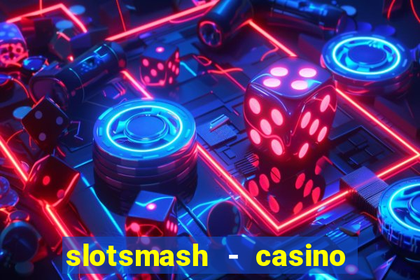 slotsmash - casino slots game