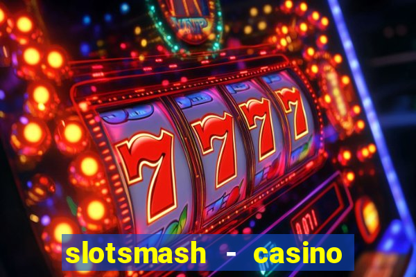 slotsmash - casino slots game