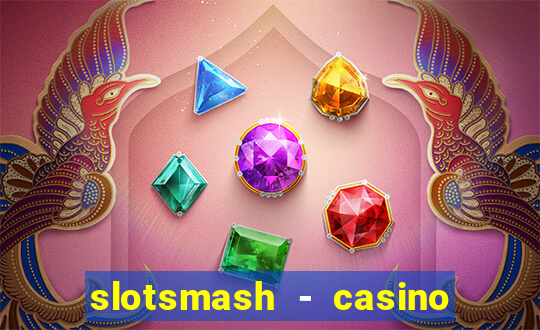 slotsmash - casino slots game