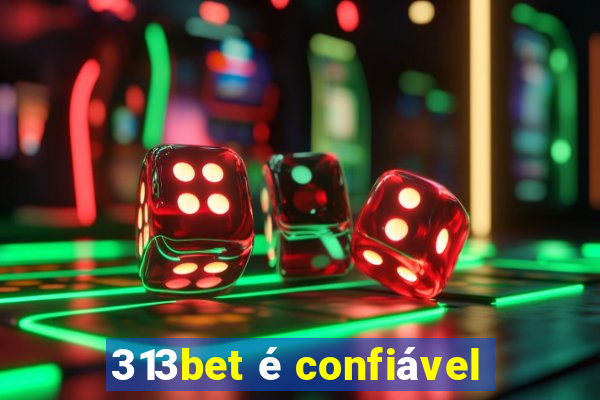 313bet é confiável