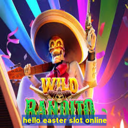 hello easter slot online