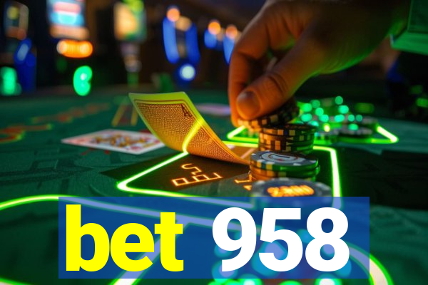 bet 958