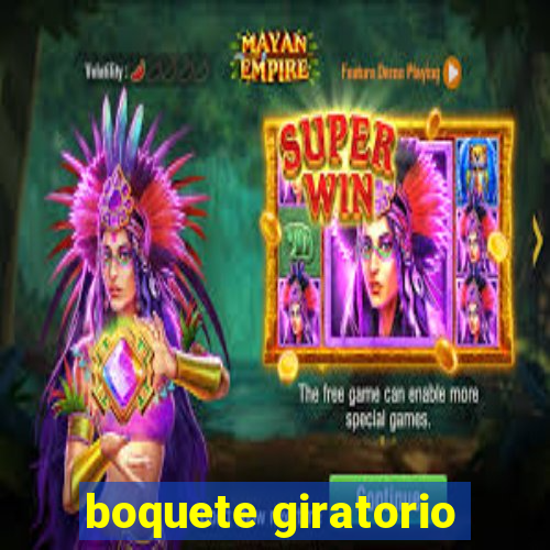 boquete giratorio