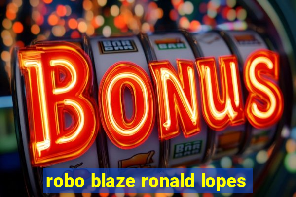 robo blaze ronald lopes