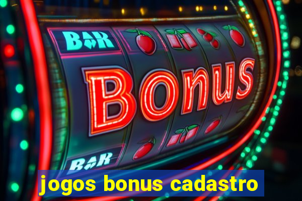 jogos bonus cadastro